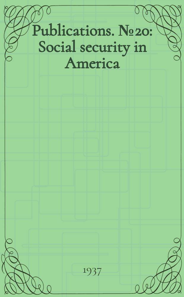 Publications. №20 : Social security in America