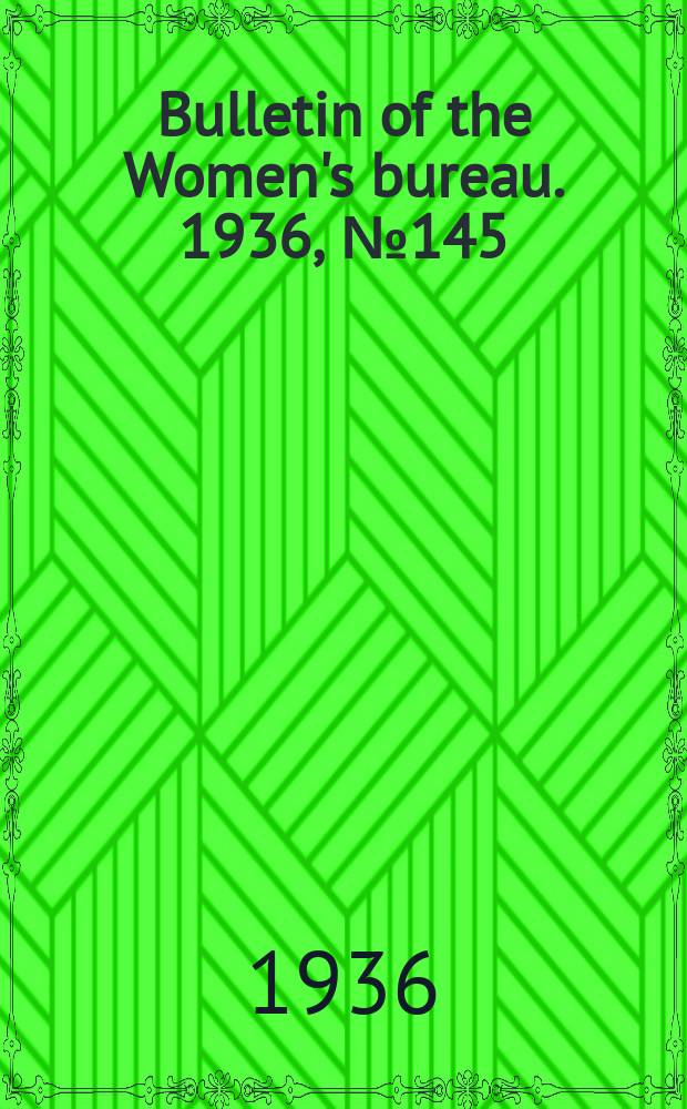 Bulletin of the Women's bureau. 1936, №145 : Special study of wages paid to women and minors in Ohio industries prior and subsequent to the Ohio minimum wage law for women and minors