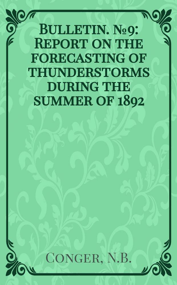 Bulletin. №9 : Report on the forecasting of thunderstorms during the summer of 1892