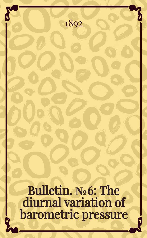 Bulletin. №6 : The diurnal variation of barometric pressure