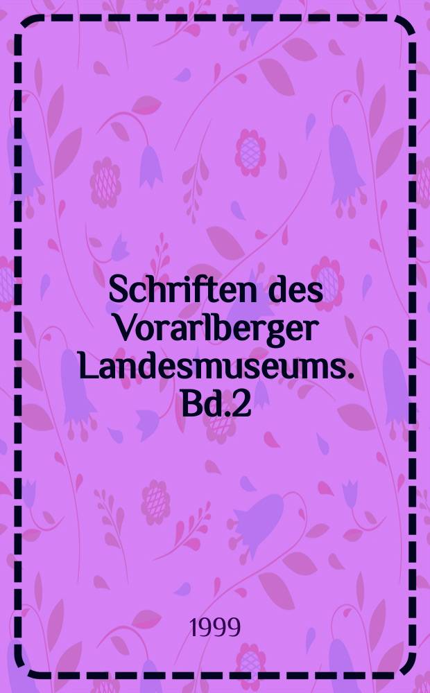 Schriften des Vorarlberger Landesmuseums. Bd.2 : Memoire istoriche di Maria ...