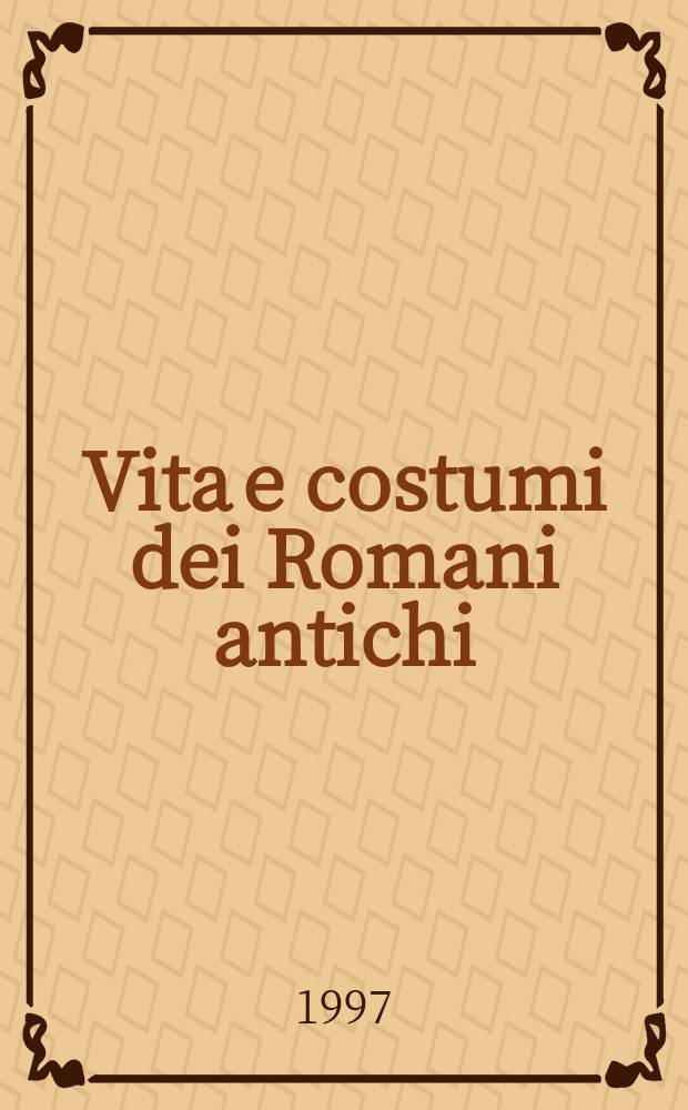 Vita e costumi dei Romani antichi