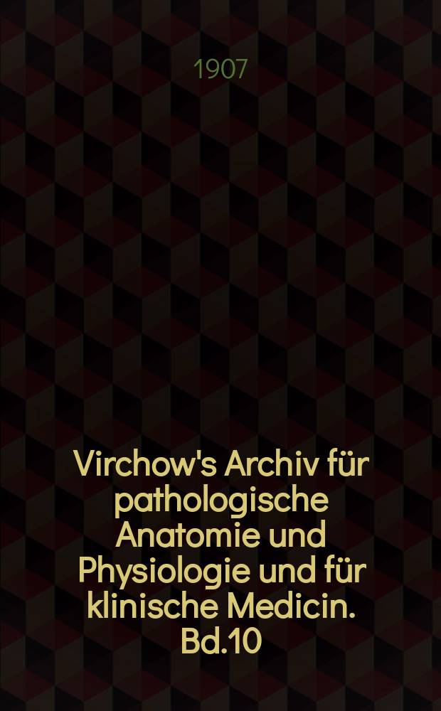 Virchow's Archiv für pathologische Anatomie und Physiologie und für klinische Medicin. Bd.10(190), H.2
