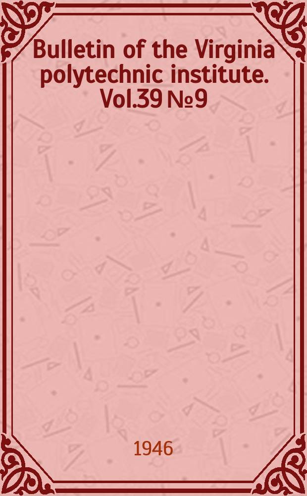 Bulletin of the Virginia polytechnic institute. Vol.39 №9 : Distillation bibliography