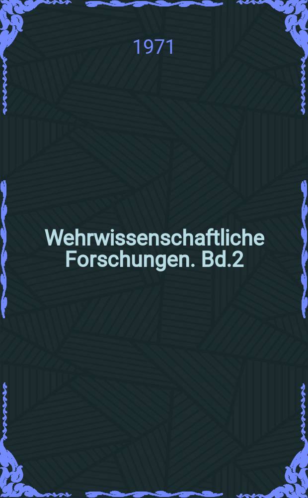 Wehrwissenschaftliche Forschungen. Bd.2 : Bundeswehr und Industriegesellschaft