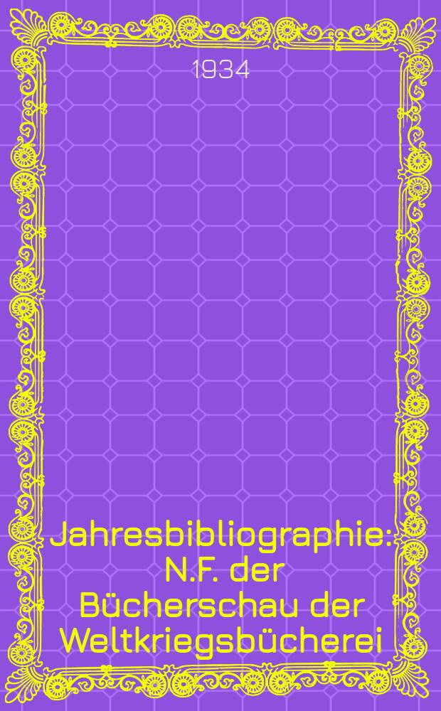 Jahresbibliographie : N.F. der B&uuml;cherschau der Weltkriegsb&uuml;cherei