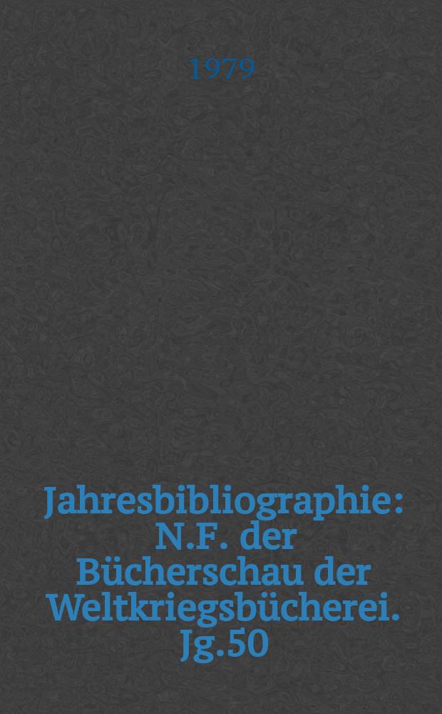 Jahresbibliographie : N.F. der Bücherschau der Weltkriegsbücherei. Jg.50 : 1978