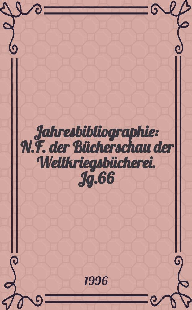 Jahresbibliographie : N.F. der Bücherschau der Weltkriegsbücherei. Jg.66 : 1994