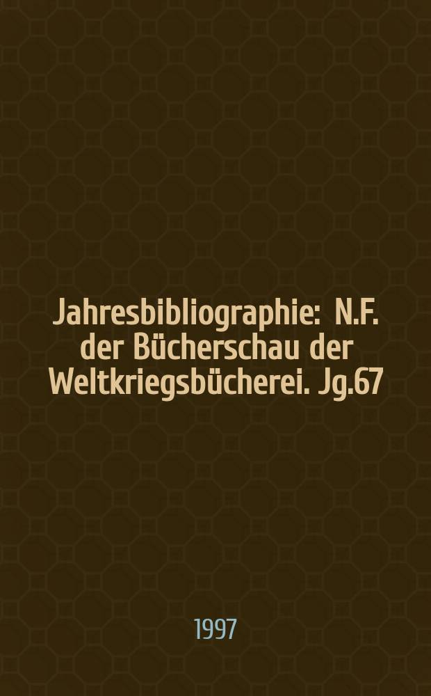 Jahresbibliographie : N.F. der Bücherschau der Weltkriegsbücherei. Jg.67 : 1995