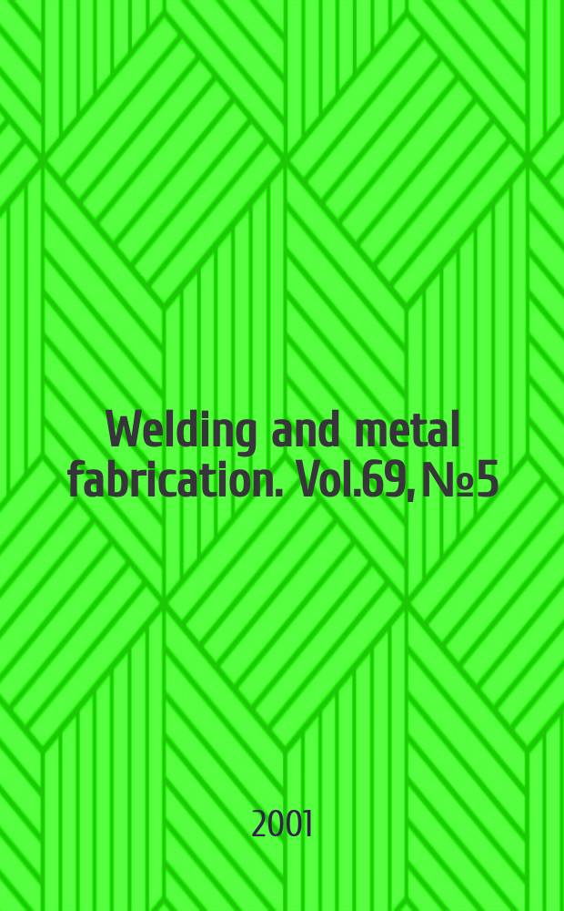 Welding and metal fabrication. Vol.69, №5