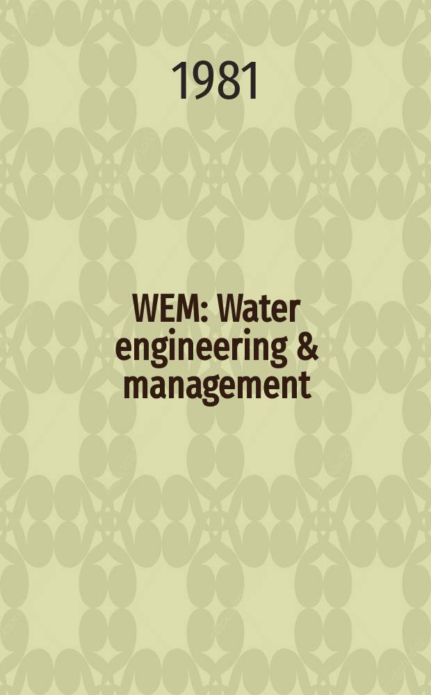 WEM : Water engineering & management : More than a century of service to water/ waste-water professionals