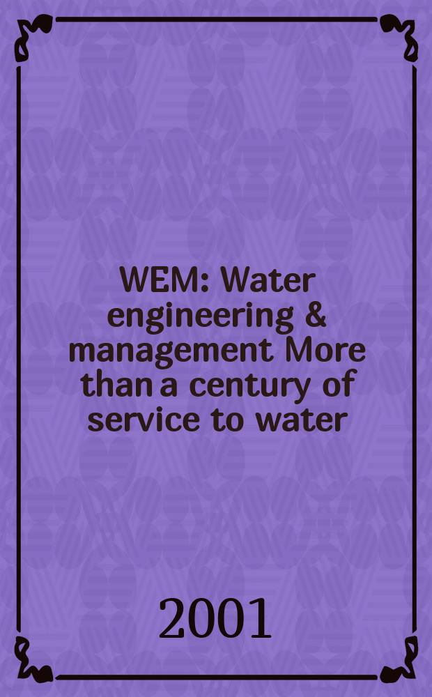 WEM : Water engineering & management More than a century of service to water/ waste-water professionals. Vol.148, №11