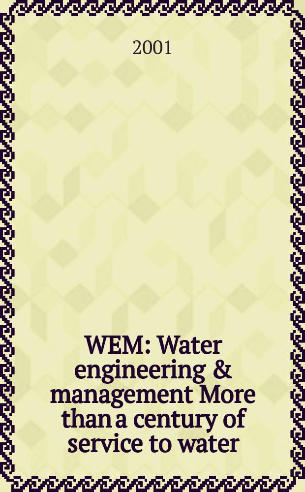 WEM : Water engineering & management More than a century of service to water/ waste-water professionals. Vol.148, №12