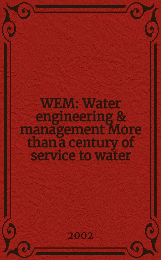 WEM : Water engineering & management More than a century of service to water/ waste-water professionals. Vol.149, №7