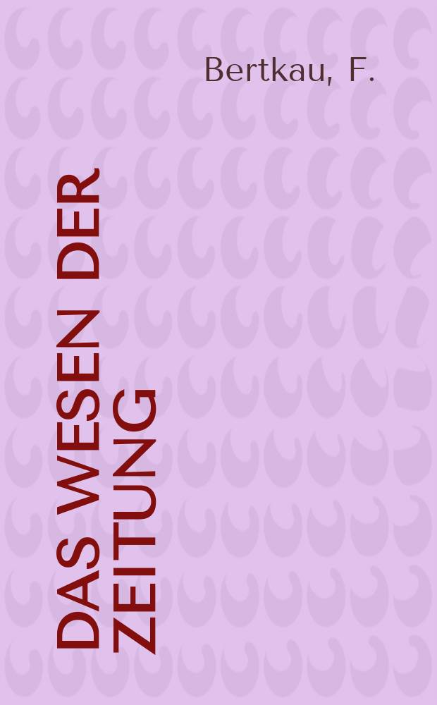 Das Wesen der Zeitung : Wissenschaftliche Arbeiten aus allen Gebieten der Zeitungskunde. Bd.1, H.2 : Das amtliche Zeitungswesen im Verwaltungsgebiet Ober-Ost