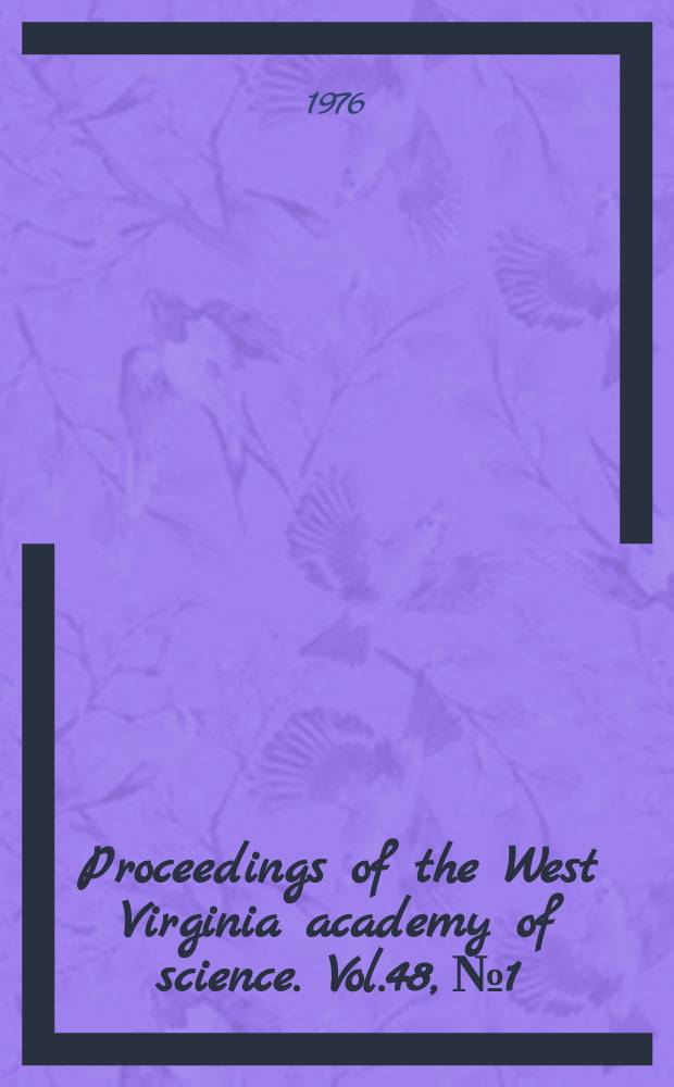 Proceedings of the West Virginia academy of science. Vol.48, №1 : (Annual session 51 ... 1976)