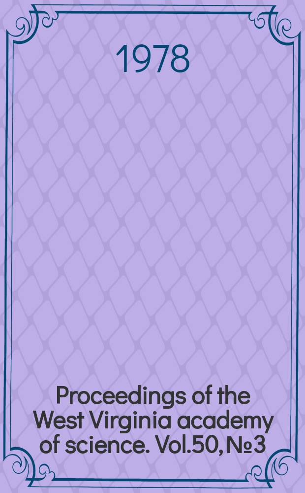 Proceedings of the West Virginia academy of science. Vol.50, №3 : (Abstracts of papers for the 53 Annual session ... 1978)