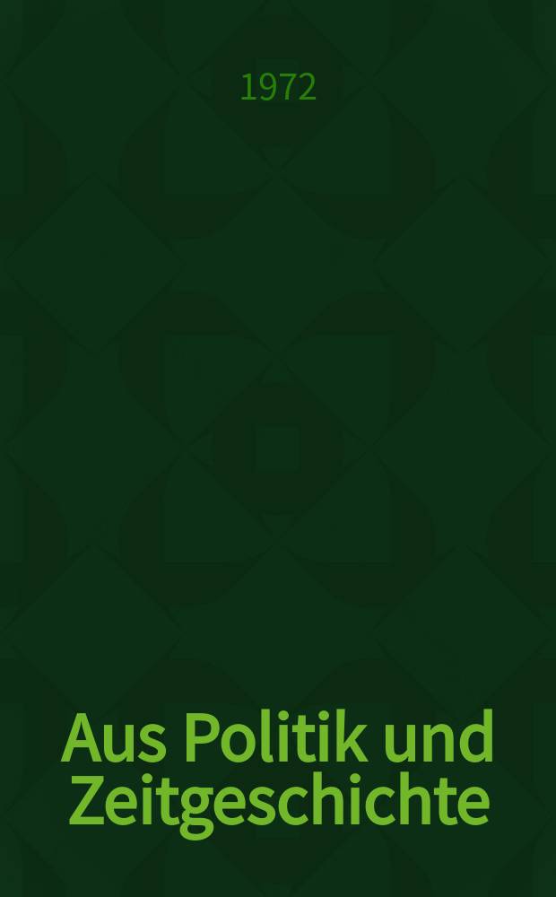 Aus Politik und Zeitgeschichte : Beil. zur Wochenzeitung Das Parlament. 1972 №45