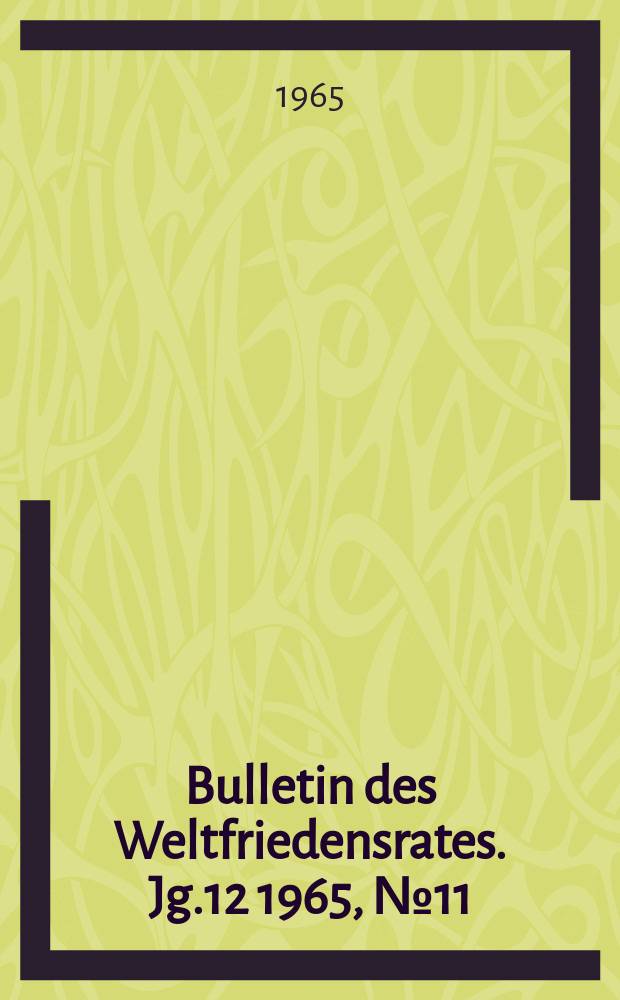 Bulletin des Weltfriedensrates. Jg.12 1965, №11