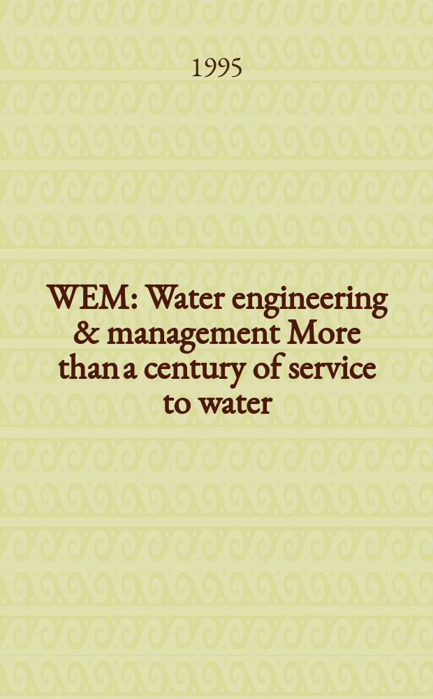 WEM : Water engineering & management More than a century of service to water/ waste-water professionals. Vol.142, №6 : (1995/1996 annual buyer's guide)
