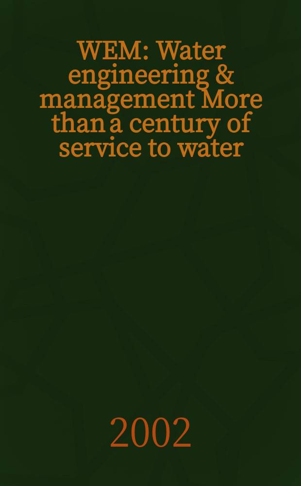 WEM : Water engineering & management More than a century of service to water/ waste-water professionals. Vol.149, №2