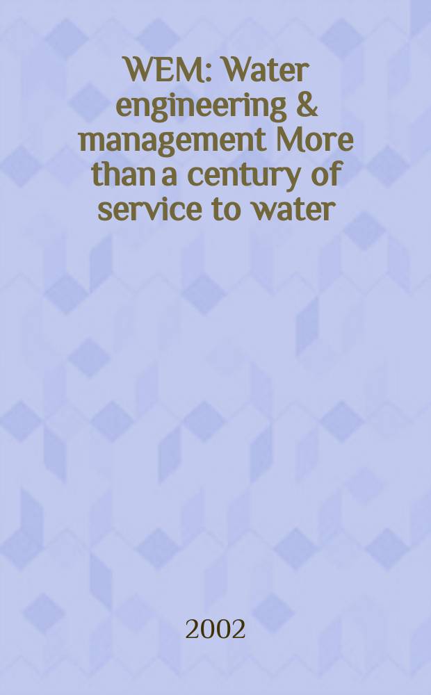 WEM : Water engineering & management More than a century of service to water/ waste-water professionals. Vol.149, №6