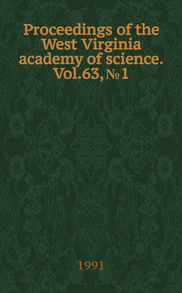 Proceedings of the West Virginia academy of science. Vol.63, №1 : (Abstracts of papers of the 66th annual session)