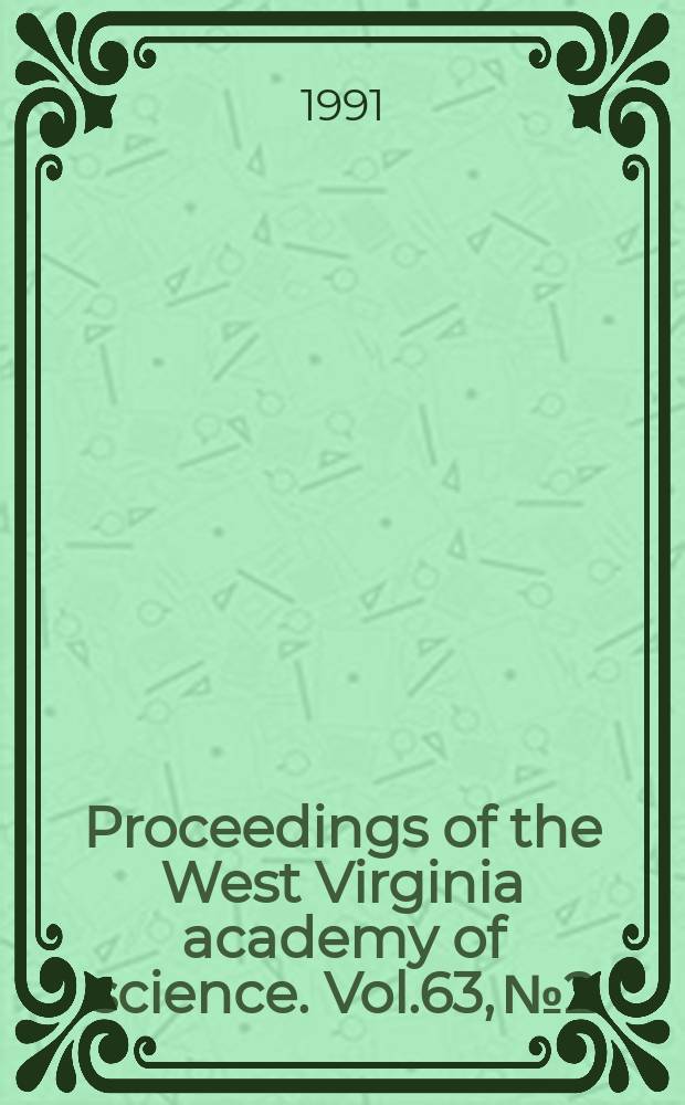 Proceedings of the West Virginia academy of science. Vol.63, №2/4 : (Papers of the Sixty- sixth annual session)