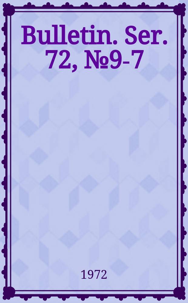 Bulletin. Ser. 72, № 9-7 : 1971