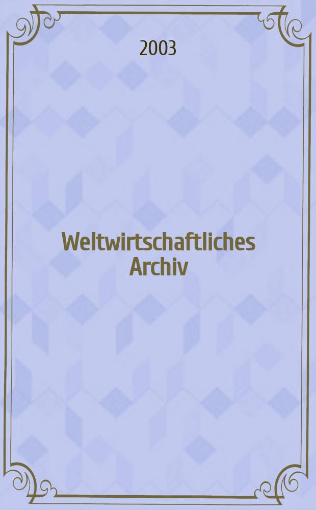 Weltwirtschaftliches Archiv : Ztschr. für allgm. u. spez. Weltwirtschaftslehre. Bd.139, H.1