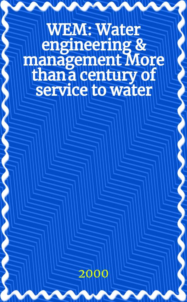 WEM : Water engineering & management More than a century of service to water/ waste-water professionals. Vol.147, №12 : (2001 annual buyer's guide)