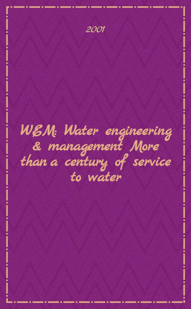 WEM : Water engineering & management More than a century of service to water/ waste-water professionals. Vol.148, №4