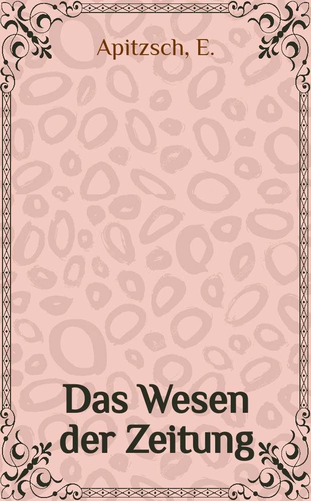 Das Wesen der Zeitung : Wissenschaftliche Arbeiten aus allen Gebieten der Zeitungskunde. Bd.1, H.3 : Die deutsche Tagespresse unter dem Finfluß des Sozialistengesetzes