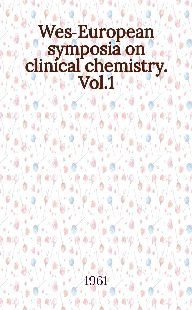 West- European symposia on clinical chemistry. [Vol.1] : Symposium on water and electrolyte metabolism. Amsterdam. 1960