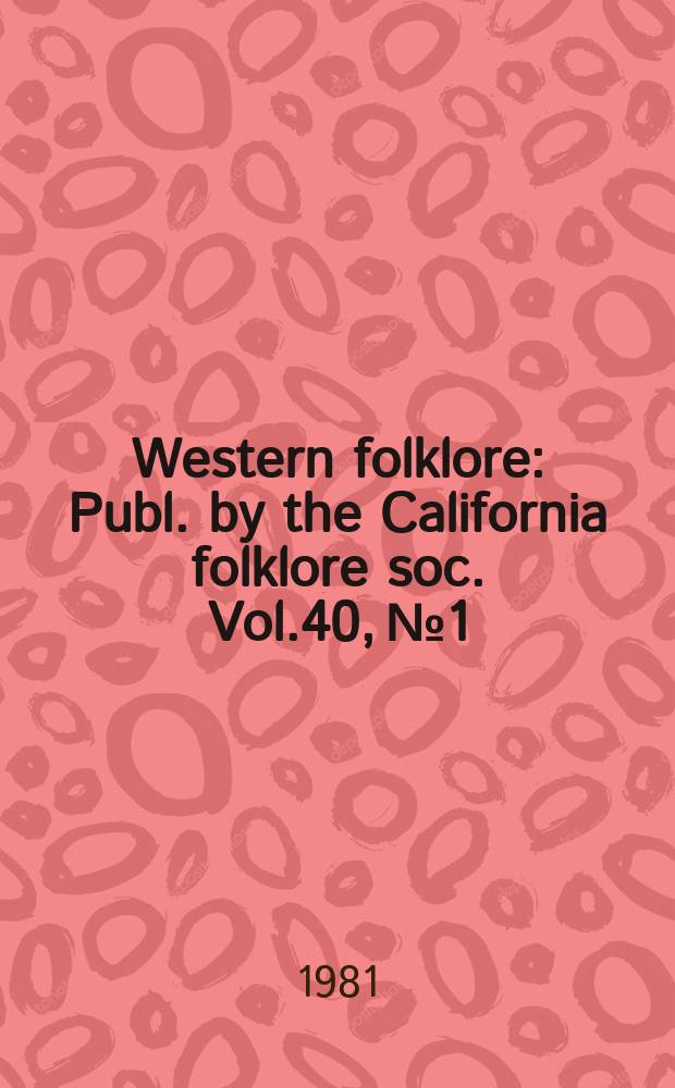 Western folklore : Publ. by the California folklore soc. Vol.40, №1 : Foodways and eating habits