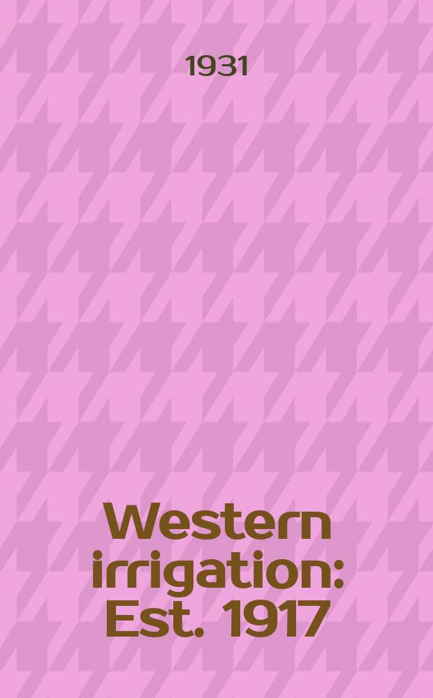 Western irrigation : Est. 1917 : Publ. monthly