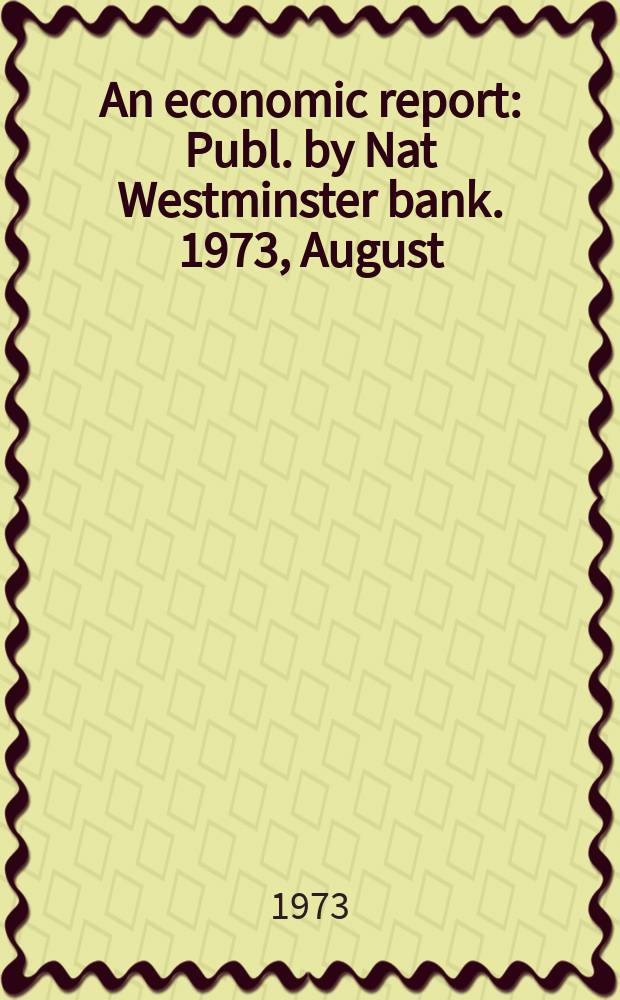 An economic report : Publ. by Nat Westminster bank. 1973, August : (Czechoslovakia)