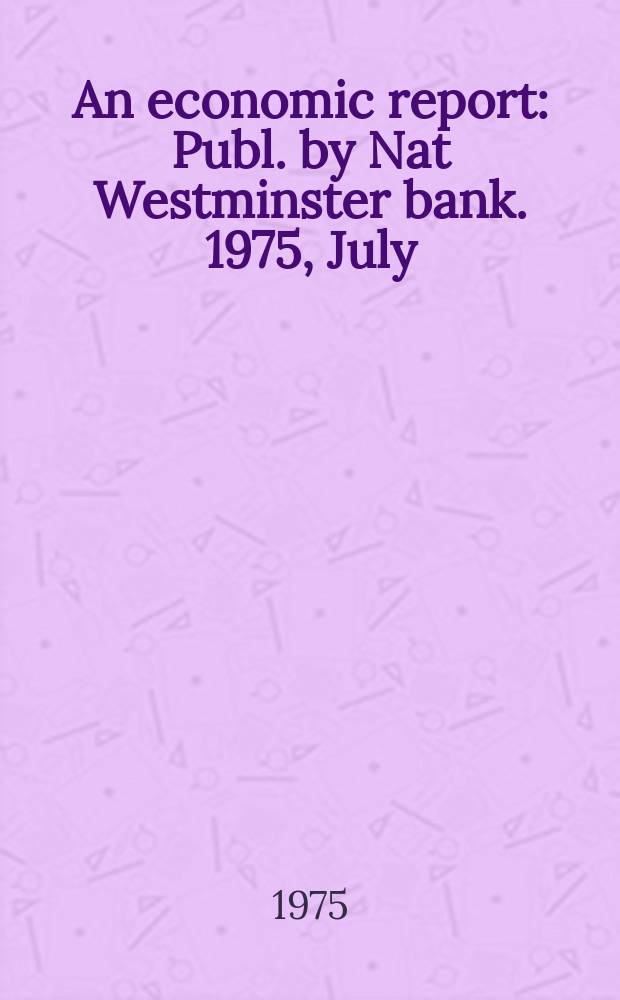 An economic report : Publ. by Nat Westminster bank. 1975, July : (Finland, Malta)