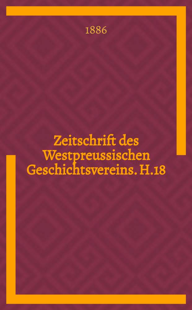 Zeitschrift des Westpreussischen Geschichtsvereins. H.18 : Geschichte des Schwetzer Kreises