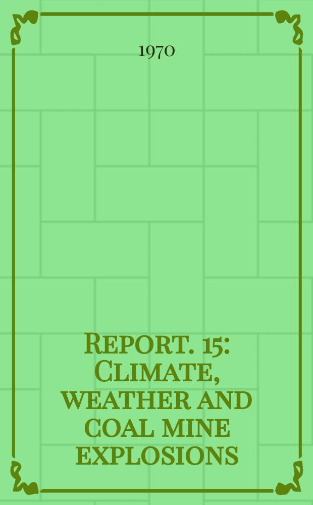 Report. 15 : Climate, weather and coal mine explosions