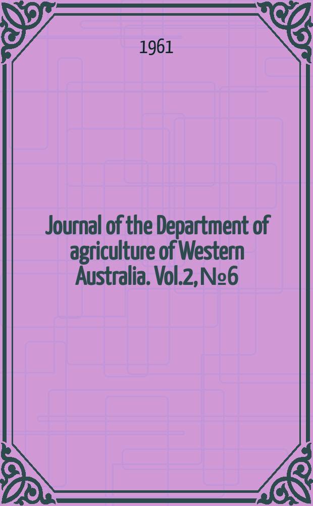 Journal of the Department of agriculture of Western Australia. Vol.2, №6