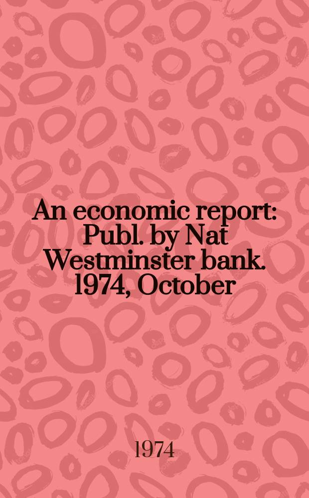 An economic report : Publ. by Nat Westminster bank. 1974, October : (Austria, West Germany)