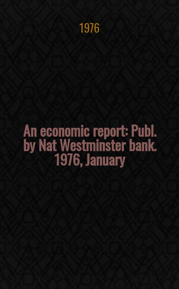 An economic report : Publ. by Nat Westminster bank. 1976, January : (Spain)