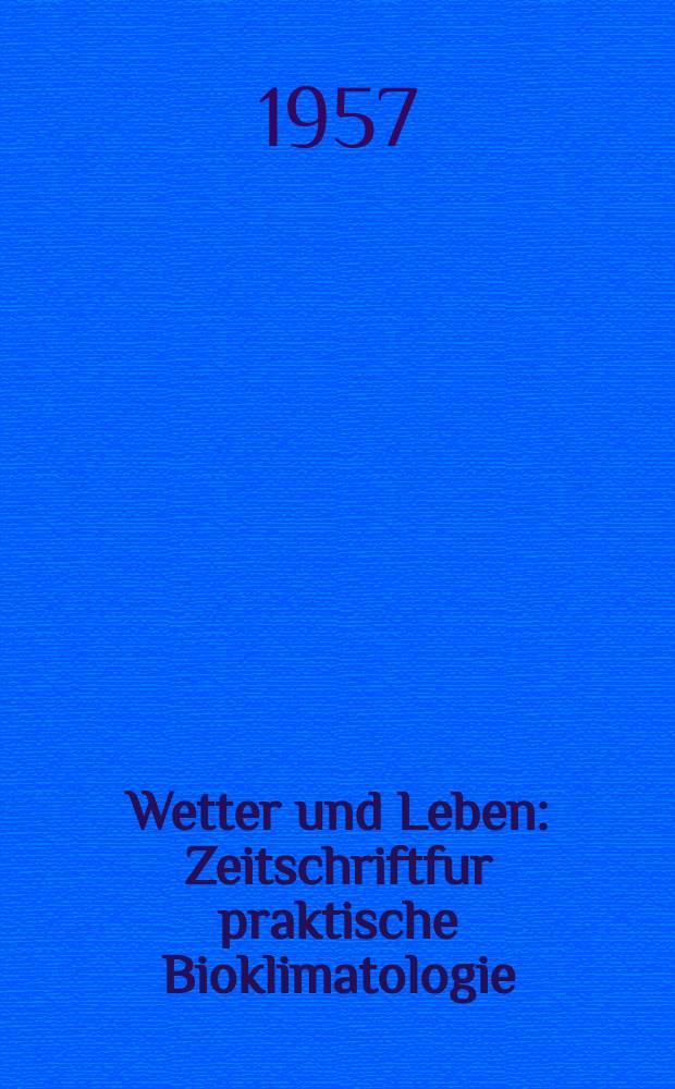 Wetter und Leben : Zeitschriftfur praktische Bioklimatologie