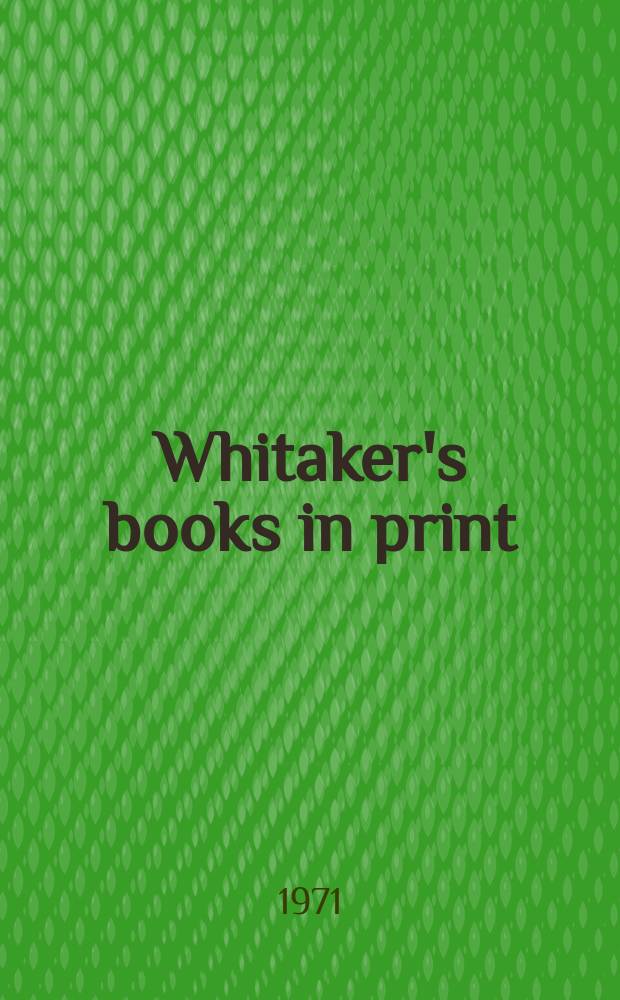 Whitaker's books in print : The ref. catalogue of current lit. The nat. incl. book - ref. index of books in print a. on salon in the United Kingdom - Author, title & subject index. 1971, Vol.2 : (K-Z)