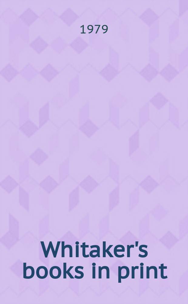Whitaker's books in print : The ref. catalogue of current lit. The nat. incl. book - ref. index of books in print a. on salon in the United Kingdom - Author, title & subject index. 1979, Vol.2 : (K-Z)