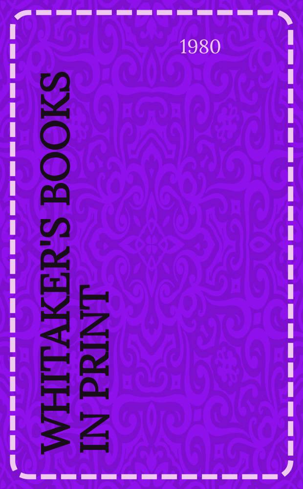 Whitaker's books in print : The ref. catalogue of current lit. The nat. incl. book - ref. index of books in print a. on salon in the United Kingdom - Author, title & subject index. 1980, Vol.2 : (K-Z)