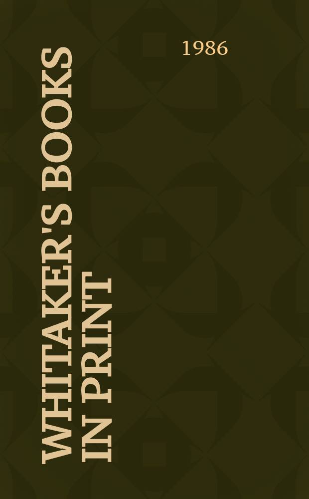 Whitaker's books in print : The ref. catalogue of current lit. The nat. incl. book - ref. index of books in print a. on salon in the United Kingdom - Author, title & subject index. 1986, Vol.4 : (S-Z)