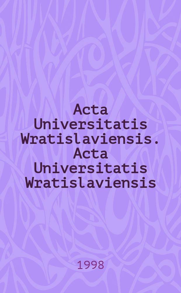 Acta Universitatis Wratislaviensis. Acta Universitatis Wratislaviensis