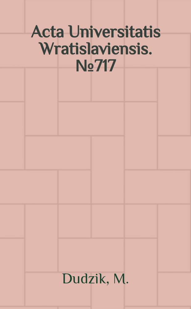 Acta Universitatis Wratislaviensis. №717 : Kształtowanie kultury..